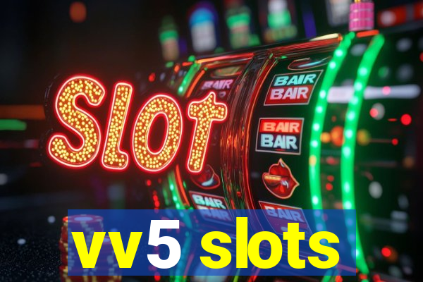 vv5 slots